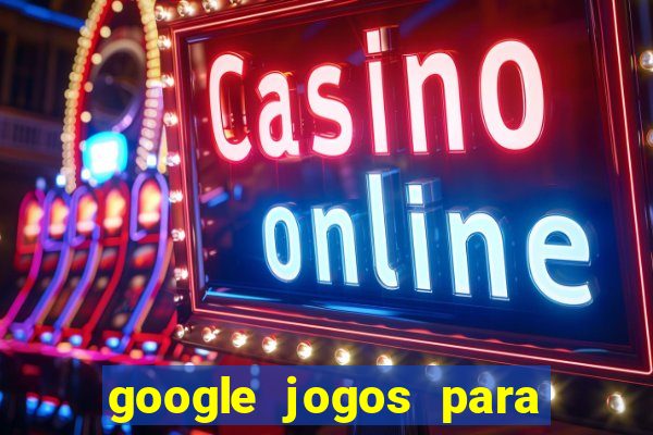 google jogos para ganhar dinheiro